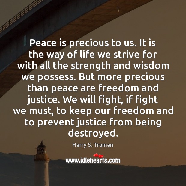 Peace is precious to us. It is the way of life we Peace Quotes Image