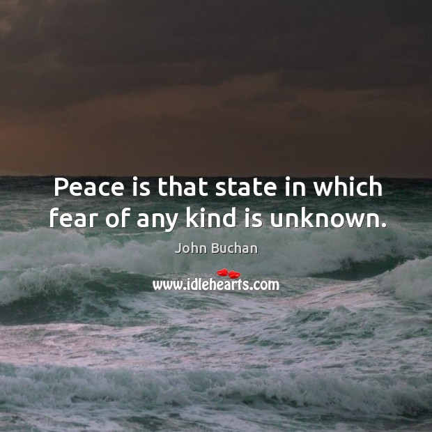 Peace is that state in which fear of any kind is unknown. Peace Quotes Image