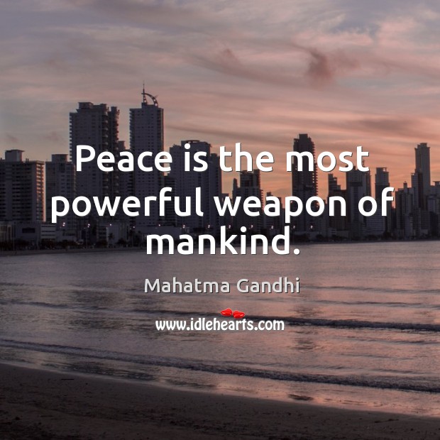Peace is the most powerful weapon of mankind. Peace Quotes Image
