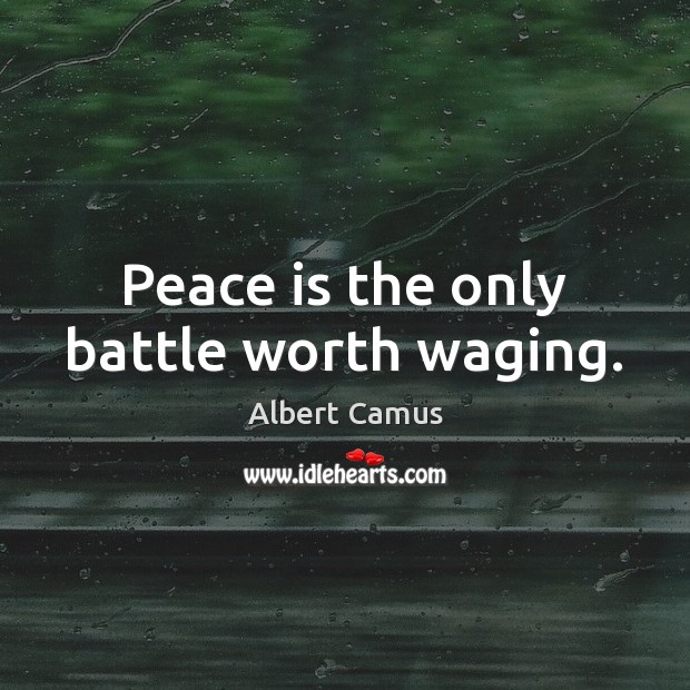 Peace is the only battle worth waging. Image