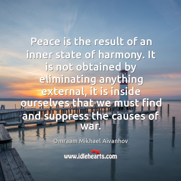 Peace is the result of an inner state of harmony. It is Peace Quotes Image