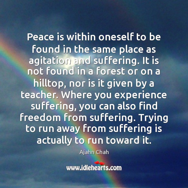 Peace is within oneself to be found in the same place as Ajahn Chah Picture Quote