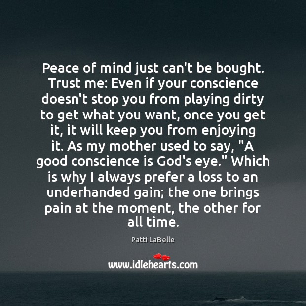 Peace of mind just can’t be bought. Trust me: Even if your Patti LaBelle Picture Quote