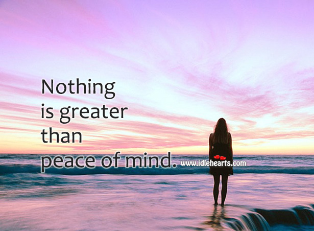 Nothing is greater than peace of mind. Image