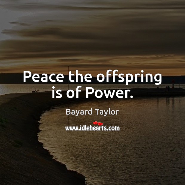 Peace the offspring is of Power. Image