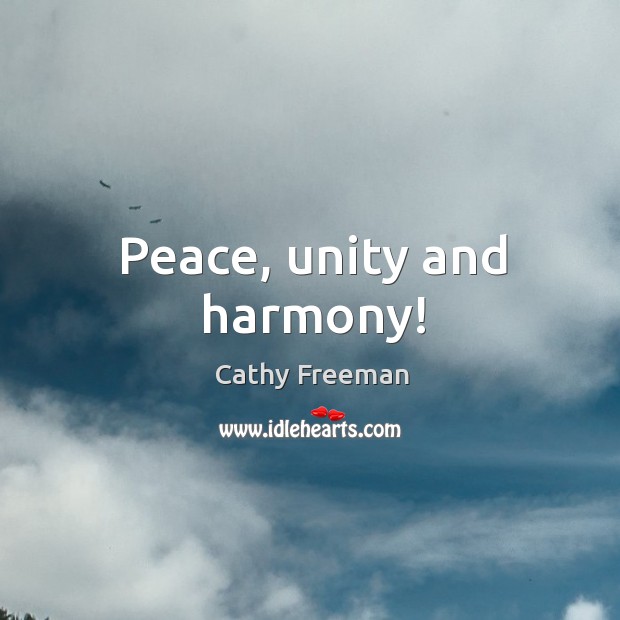 Peace, unity and harmony! Cathy Freeman Picture Quote