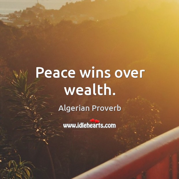 Peace wins over wealth. Algerian Proverbs Image