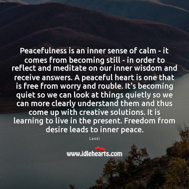 Peacefulness is an inner sense of calm – it comes from becoming Image