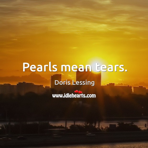 Pearls mean tears. Image