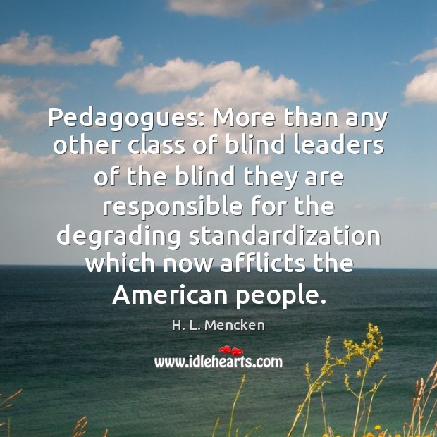 Pedagogues: More than any other class of blind leaders of the blind Image