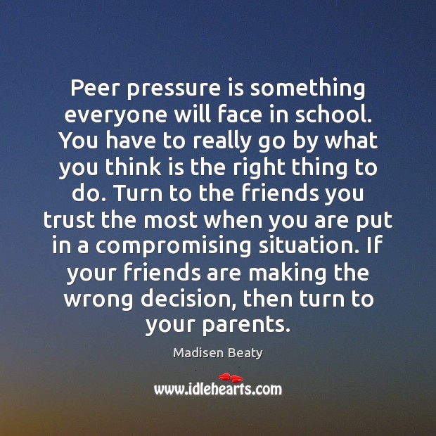 Peer pressure is something everyone will face in school. You have to School Quotes Image