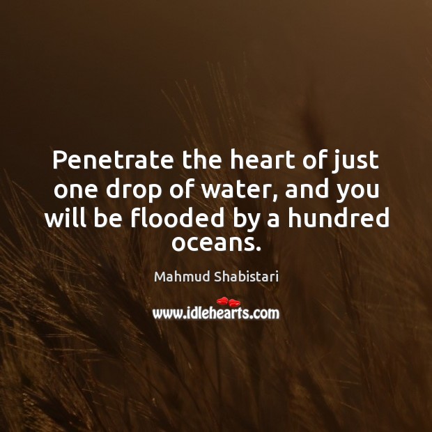 Penetrate the heart of just one drop of water, and you will Image