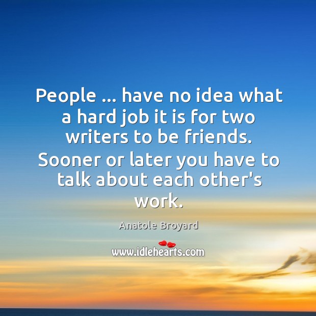 People … have no idea what a hard job it is for two Image