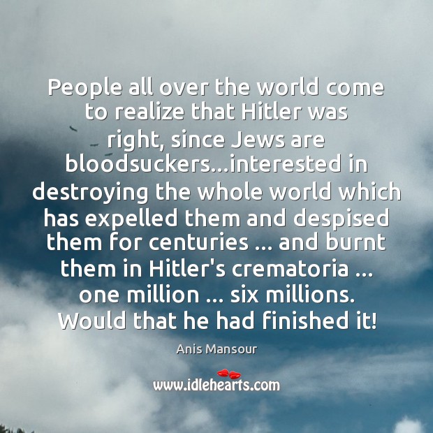 People all over the world come to realize that Hitler was right, Image
