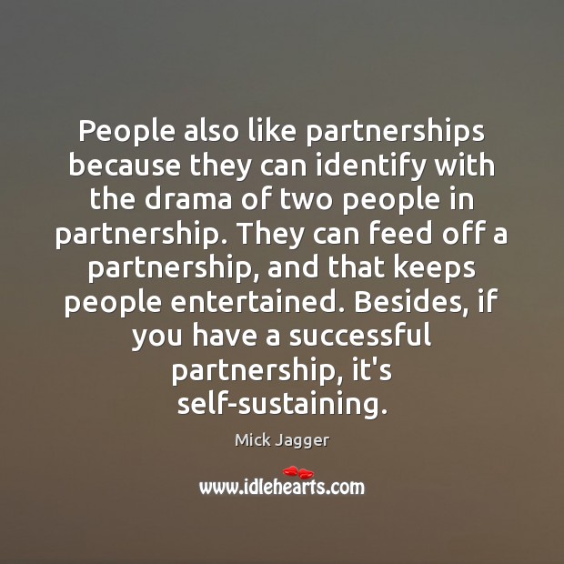 People also like partnerships because they can identify with the drama of Image