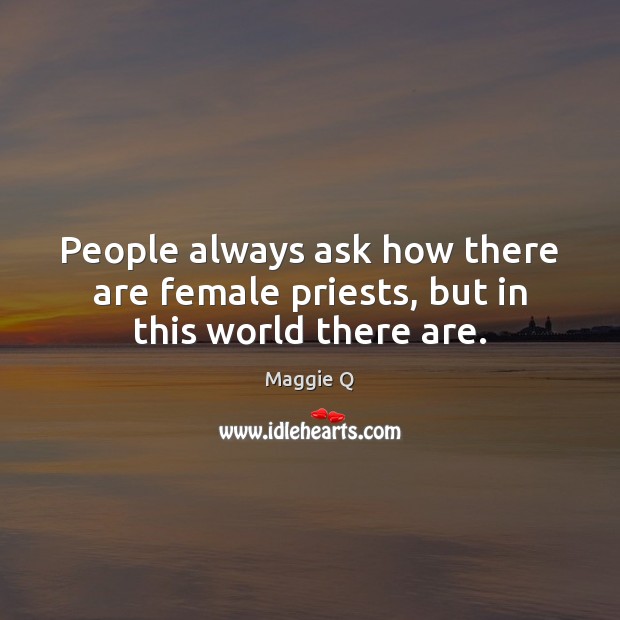People always ask how there are female priests, but in this world there are. Image