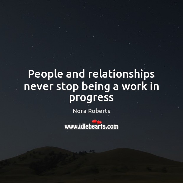 People and relationships never stop being a work in progress Image