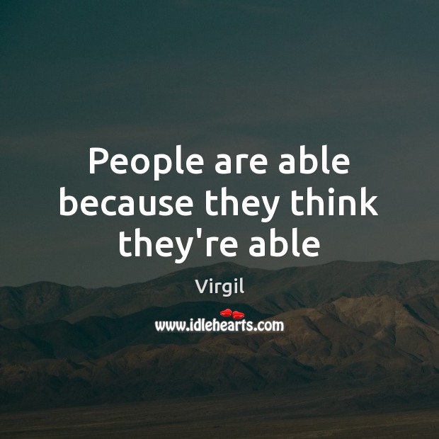 People are able because they think they’re able Image
