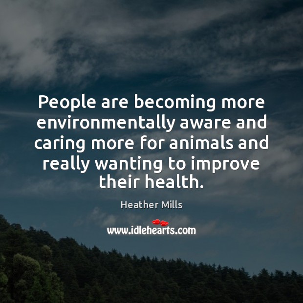 People are becoming more environmentally aware and caring more for animals and Image