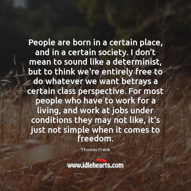 People are born in a certain place, and in a certain society. Image