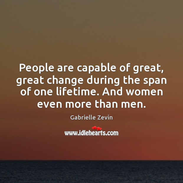 People are capable of great, great change during the span of one Gabrielle Zevin Picture Quote