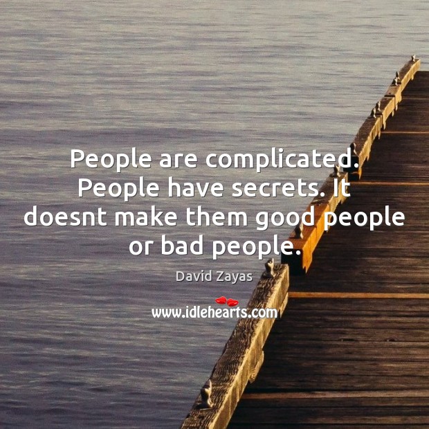 People are complicated. People have secrets. It doesnt make them good people Image
