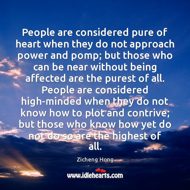People are considered pure of heart when they do not approach power Zicheng Hong Picture Quote