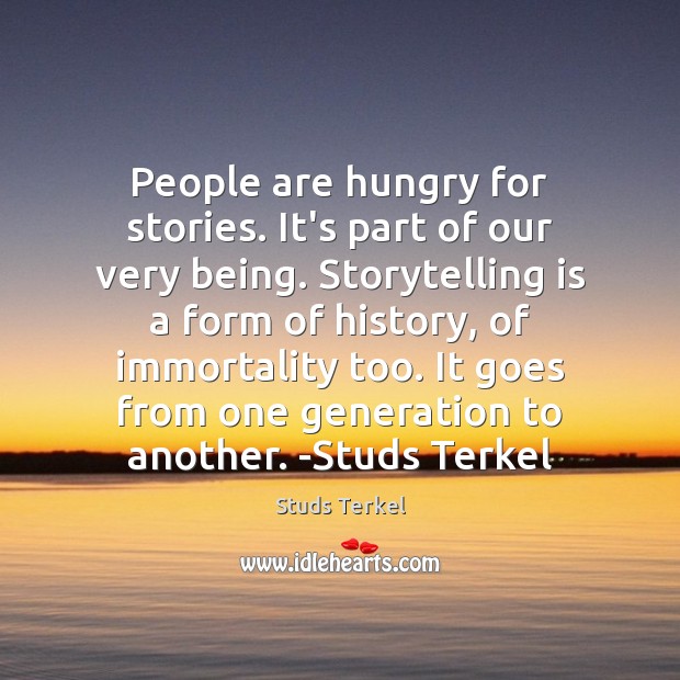 People are hungry for stories. It’s part of our very being. Storytelling Image
