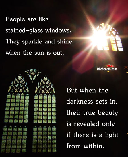 People are like stained-glass windows. They sparkle and People Quotes Image