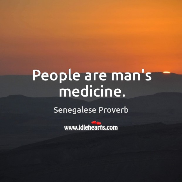 People are man’s medicine. Senegalese Proverbs Image
