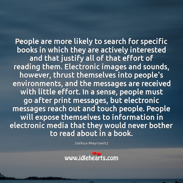 People are more likely to search for specific books in which they Joshua Meyrowitz Picture Quote