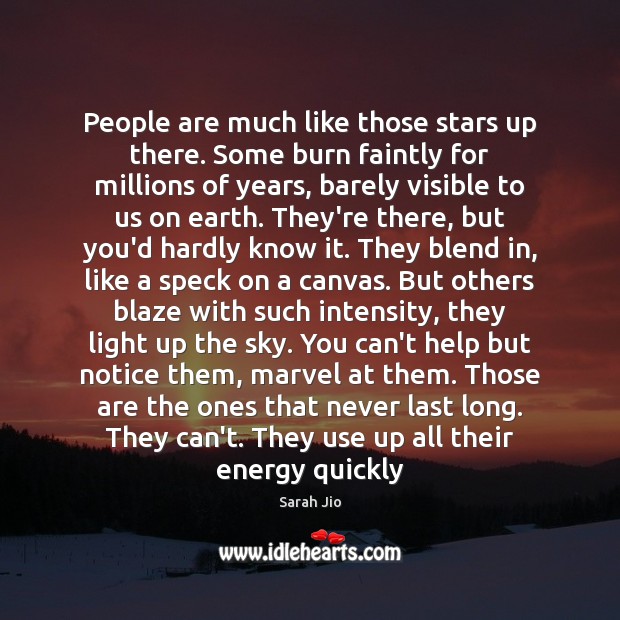 People are much like those stars up there. Some burn faintly for Image