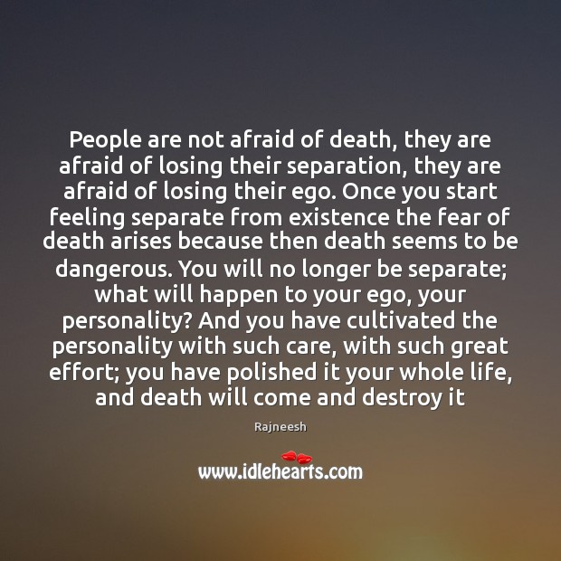 People are not afraid of death, they are afraid of losing their Image