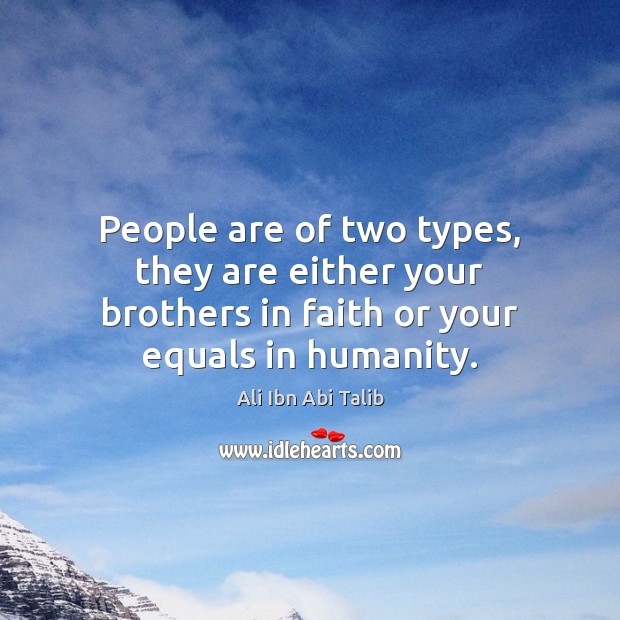 People are of two types, they are either your brothers in faith Ali Ibn Abi Talib Picture Quote