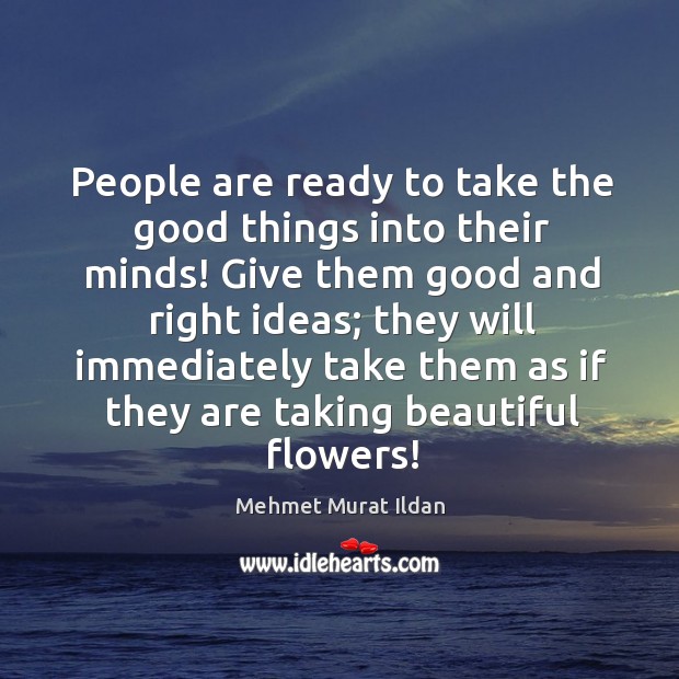 People are ready to take the good things into their minds! Give Image