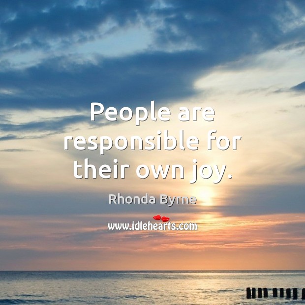 People are responsible for their own joy. Image