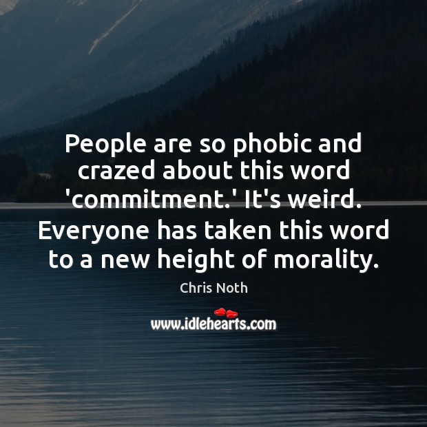 People are so phobic and crazed about this word ‘commitment.’ It’s Image