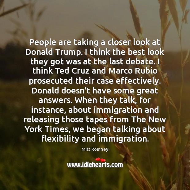 People are taking a closer look at Donald Trump. I think the Mitt Romney Picture Quote
