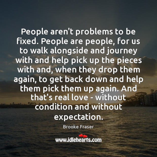 People aren’t problems to be fixed. People are people, for us to Journey Quotes Image