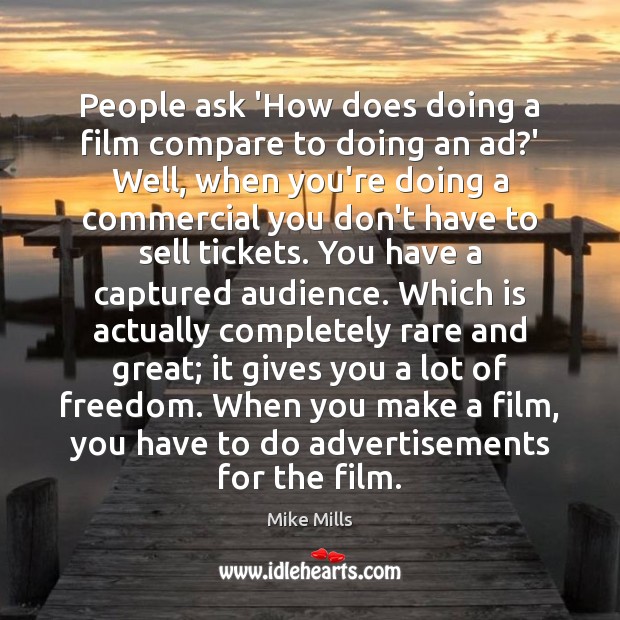 People ask ‘How does doing a film compare to doing an ad? Image