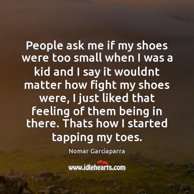 People ask me if my shoes were too small when I was Nomar Garciaparra Picture Quote