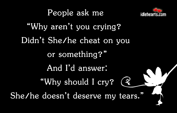 People ask me ” why aren’t you. Cheating Quotes Image