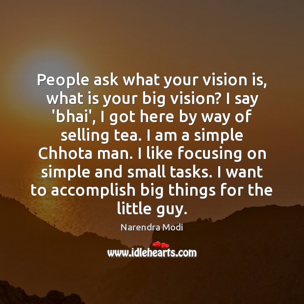 People ask what your vision is, what is your big vision? I Image