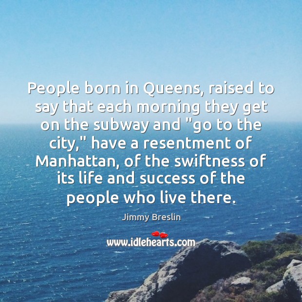 People born in Queens, raised to say that each morning they get Image
