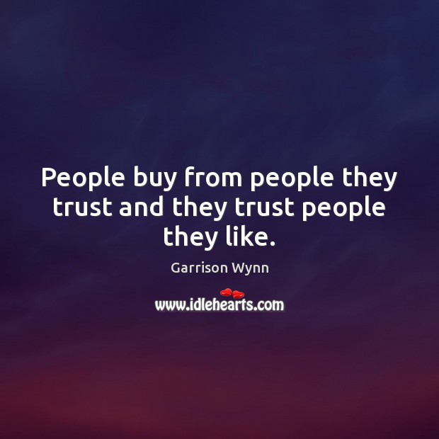People buy from people they trust and they trust people they like. Image