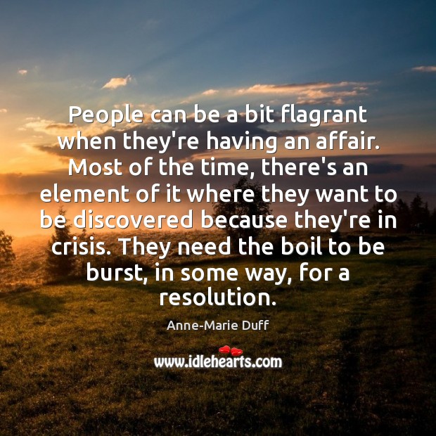 People can be a bit flagrant when they’re having an affair. Most Anne-Marie Duff Picture Quote