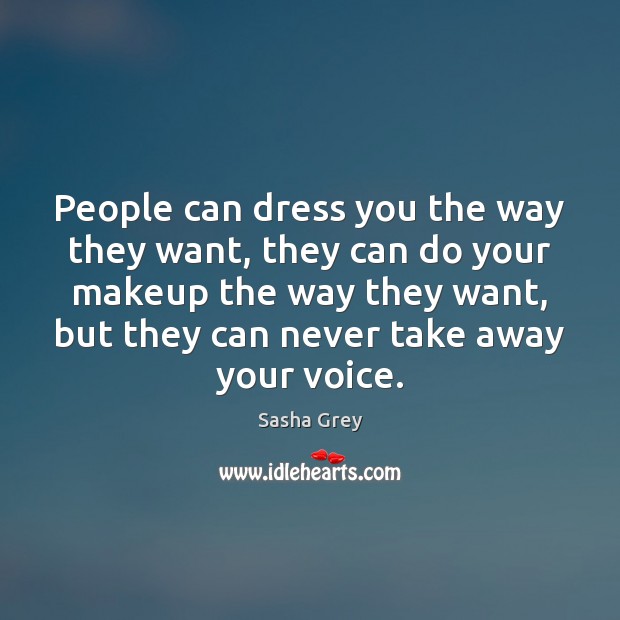 People can dress you the way they want, they can do your Sasha Grey Picture Quote