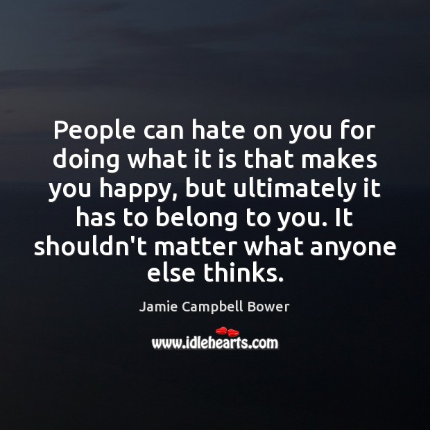 People can hate on you for doing what it is that makes Image