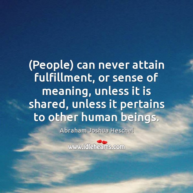 (People) can never attain fulfillment, or sense of meaning, unless it is Image