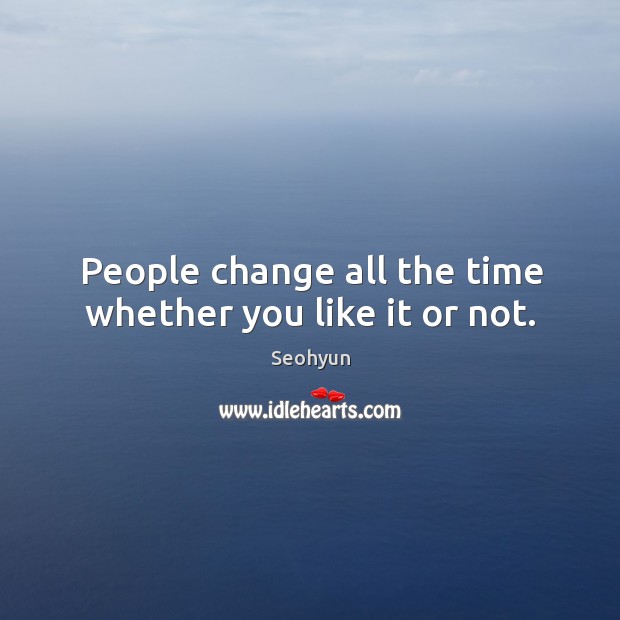 People change all the time whether you like it or not. Image